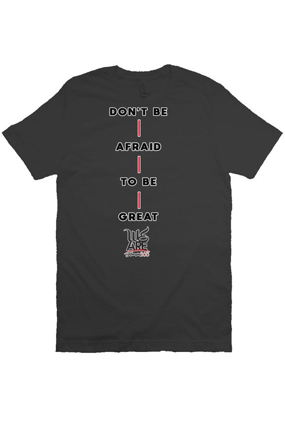 Don't Be Afraid to be Great - Black